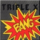 Triple X - Bang