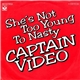 Captain Video - She's Not Too Young To Nasty